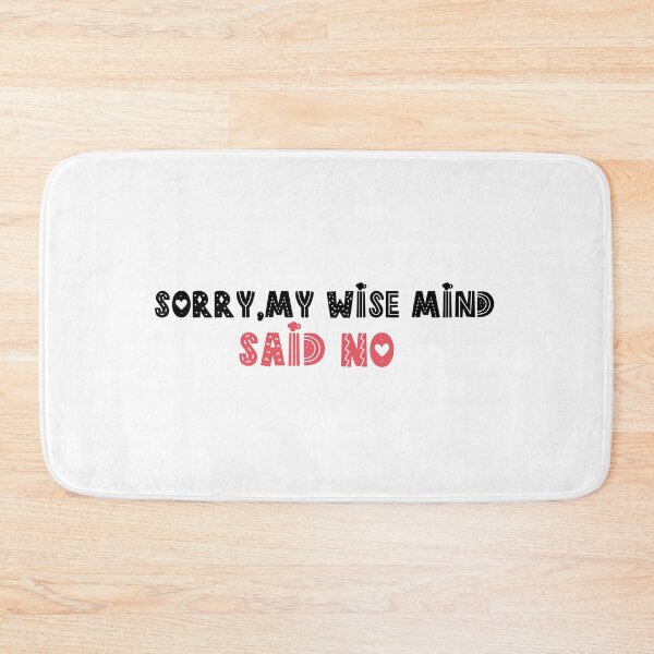 Item preview, Sorry my wise mind said no  designed and sold by belladesign7.
