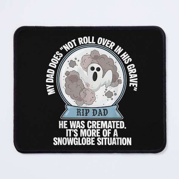 Item preview, Ghost RIP Dad My Dad Does Not Roll Over in Her Grave She designed and sold by SaboCollita.