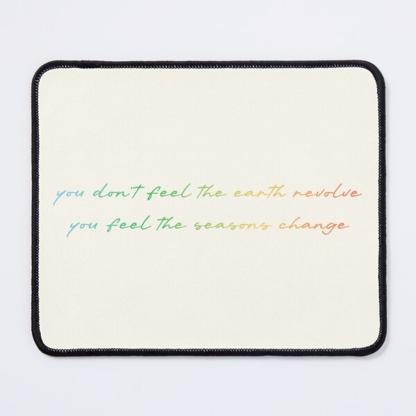 Item preview, You Don't Feel The Earth Revolve, You Feel The Seasons Change designed and sold by ruchir.online.