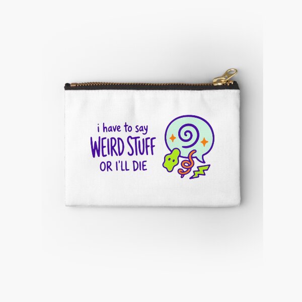 Item preview, I have to say weird stuff or I'll die - funny weird humor gift designed and sold by GagShots.
