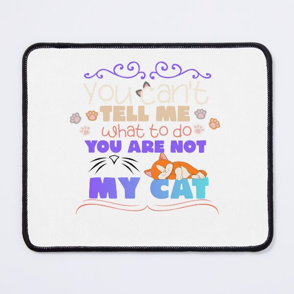 Item preview, Funny Cat T-Shirt - You Can't Tell Me What To Do You Are Not My Cat - Cute Cat Lover Gift, Cat Mom & Cat Dad Shirt, Humorous Pet Graphic Tee designed and sold by MaybeeShirts.