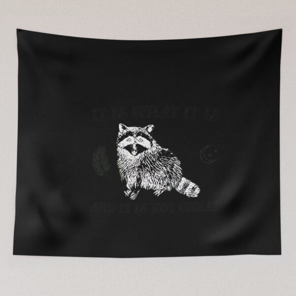Item preview, It Is What It Is And Not Great Raccoon designed and sold by Oswmi16.