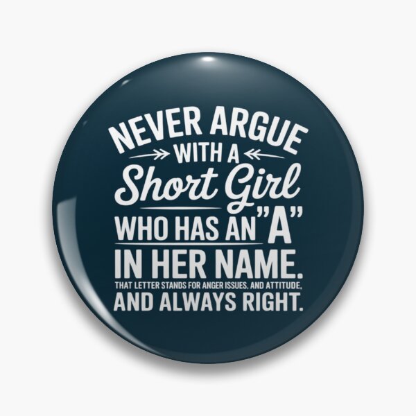 Item preview,  Never Argue With A Short Girl Who Has An A In Her Name That designed and sold by unikusa.
