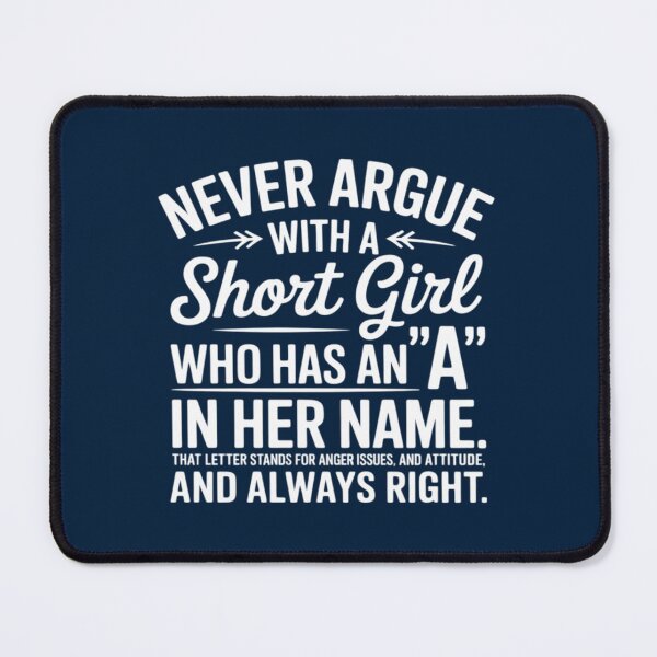 Item preview,  Never Argue With A Short Girl Who Has An A In Her Name That designed and sold by unikusa.