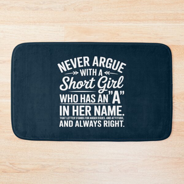 Item preview,  Never Argue With A Short Girl Who Has An A In Her Name That designed and sold by unikusa.