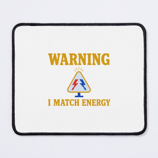 Item preview, Warning I match energy - funny sarcastic attitude designed and sold by GagShots.