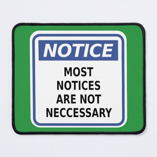 Item preview, Notice: Most Notices Are Not Necessary designed and sold by Karate Octopus.