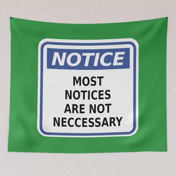Item preview, Notice: Most Notices Are Not Necessary designed and sold by Karate Octopus.