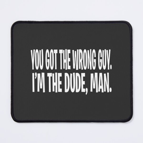 Item preview, You Got The Wrong Guy I'm The Dude Man Funny Quote Design designed and sold by fab image.