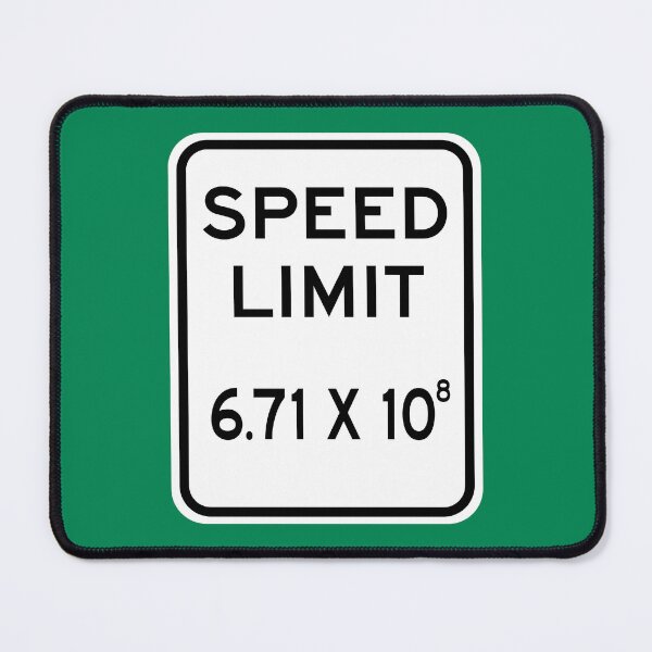 Item preview, Speed Limit Light Speed 6.71 X 10^8 Sign designed and sold by Karate Octopus.