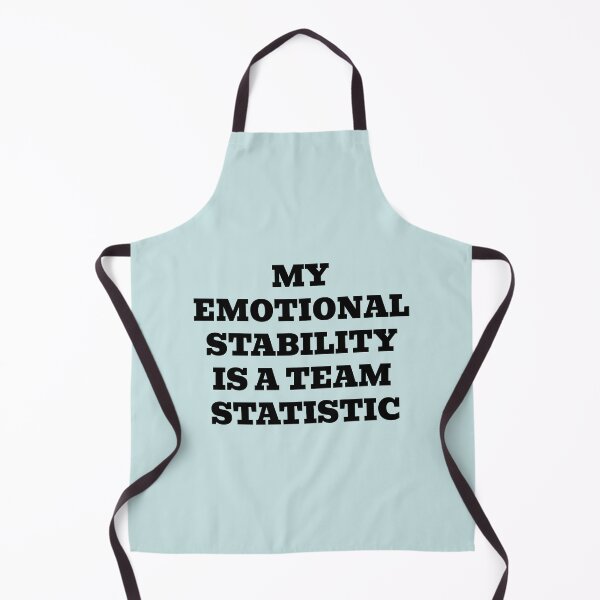 Item preview, My Emotional Stability Is A Team Statistic designed and sold by WakeNBake-Tees.
