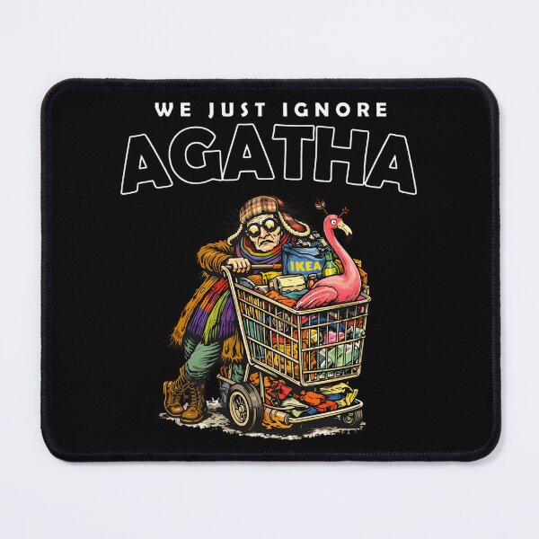 Item preview, We Just Ignore Agatha Dungeon Crawler Carl Agatha designed and sold by ChickCharm.