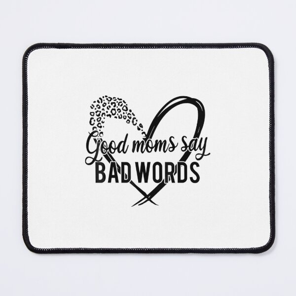 Item preview, Good Moms Say Bad Words Leopard Heart Funny Mom designed and sold by WhimsyWeird.