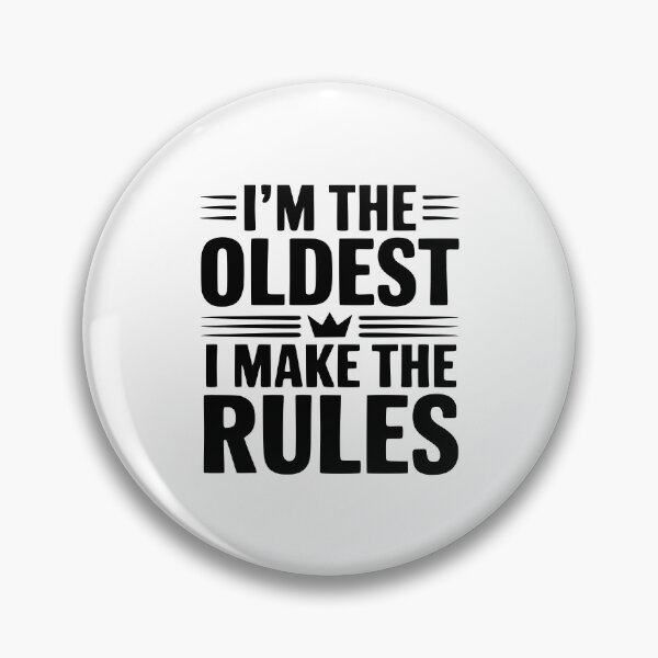Item preview, I'm The Oldest I Make The Rules designed and sold by Frank Ring.