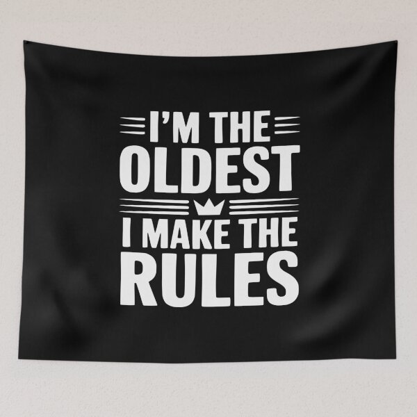 Item preview, I'm The Oldest I Make The Rules designed and sold by Frank Ring.