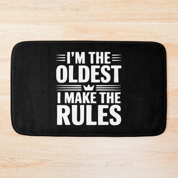 Item preview, I'm The Oldest I Make The Rules designed and sold by Frank Ring.