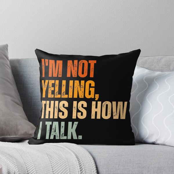 Item preview, I'm not yelling, this is how i talk designed and sold by Dondonmart.