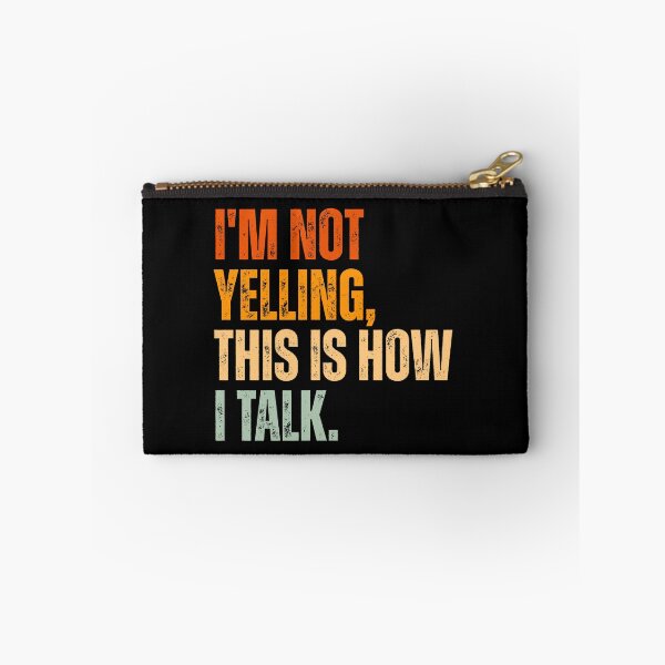Item preview, I'm not yelling, this is how i talk designed and sold by Dondonmart.
