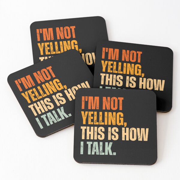 Item preview, I'm not yelling, this is how i talk designed and sold by Dondonmart.