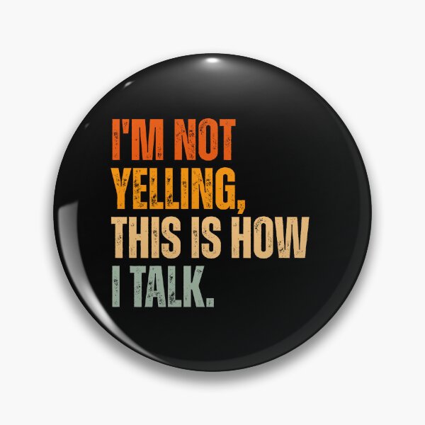 Item preview, I'm not yelling, this is how i talk designed and sold by Dondonmart.