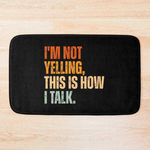 Item preview, I'm not yelling, this is how i talk designed and sold by Dondonmart.