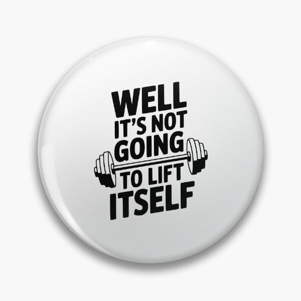 Item preview, Well It's Not Going To Lift Itself designed and sold by Frank Ring.