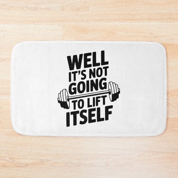 Item preview, Well It's Not Going To Lift Itself designed and sold by Frank Ring.