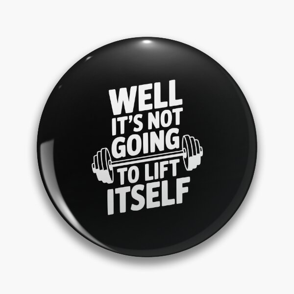 Item preview, Well It's Not Going To Lift Itself designed and sold by Frank Ring.