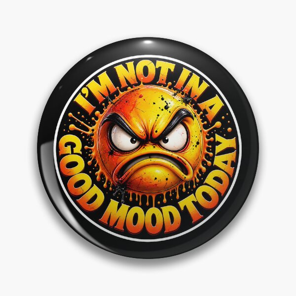 Item preview, I'm Not In A Good Mood Today Funny designed and sold by Wilcox PhotoArt.