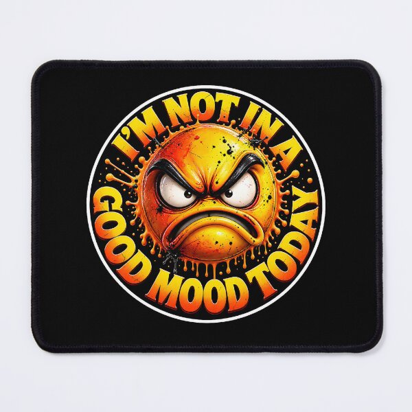 Item preview, I'm Not In A Good Mood Today Funny designed and sold by Wilcox PhotoArt.
