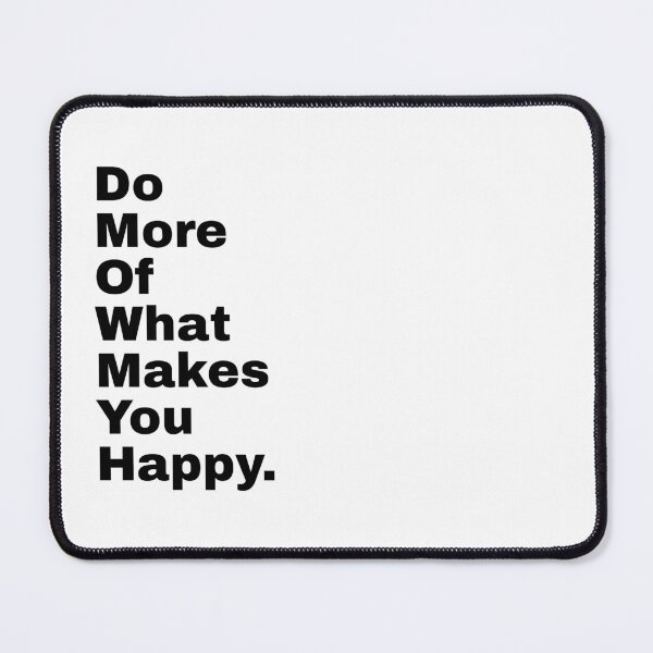 Item preview, Do More Of What Makes You Happy designed and sold by PublicArtDesign.