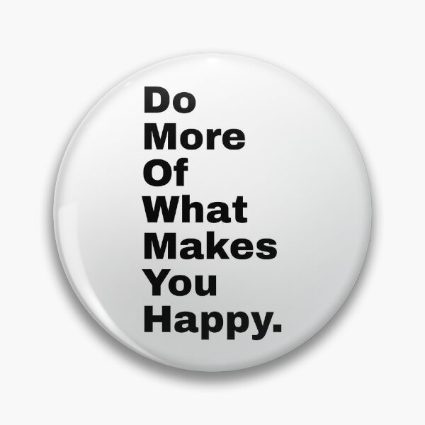 Item preview, Do More Of What Makes You Happy designed and sold by PublicArtDesign.