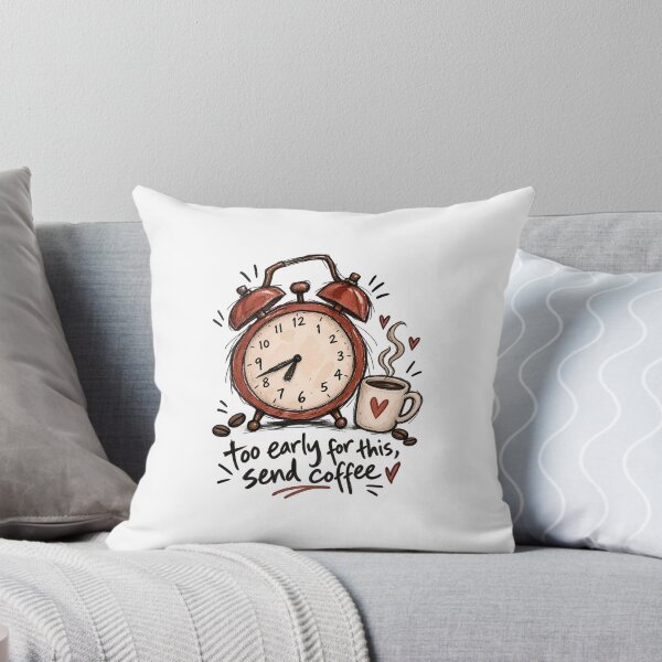 Item preview, Too Early For This Send Coffee Funny  designed and sold by WorkLoop.