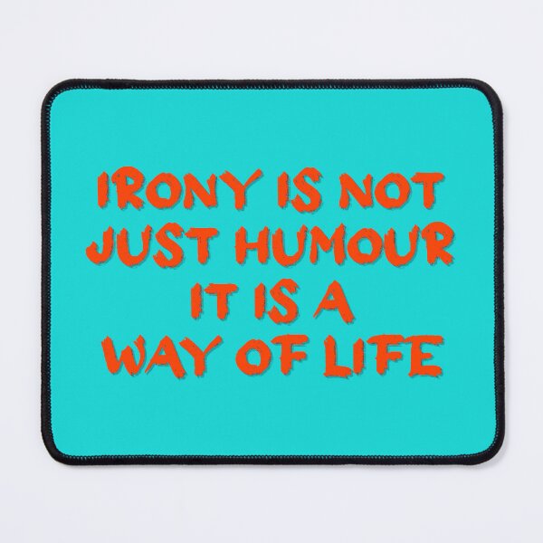 Item preview, Irony - Way of Life designed and sold by Oneyearmuse.