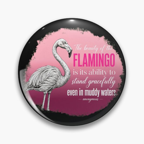 Item preview, The Beauty Of The Flamingo Is Its Ability To Stand Gracefully Even In Muddy Waters designed and sold by Vibe-Vary.