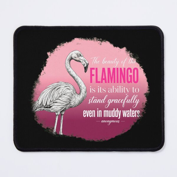 Item preview, The Beauty Of The Flamingo Is Its Ability To Stand Gracefully Even In Muddy Waters designed and sold by Vibe-Vary.