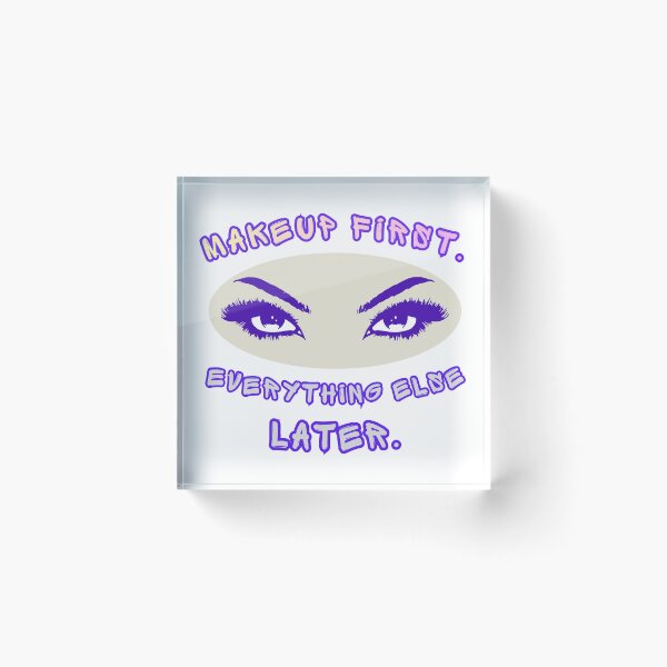 Item preview, Makeup First Everything Else Later Funny Makeup Artist Quote designed and sold by TestudoDesign.