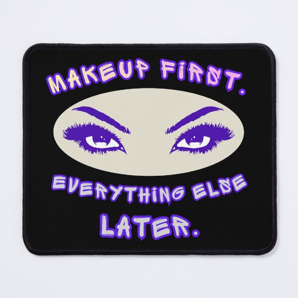 Item preview, Makeup First Everything Else Later Funny Makeup Artist Quote designed and sold by TestudoDesign.