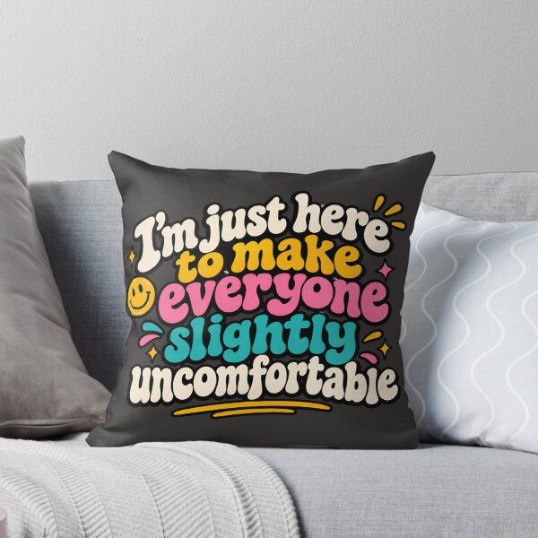 Item preview, I'm Just Here To Make Everyone Slightly Uncomfortable  designed and sold by AlishaBurden00.