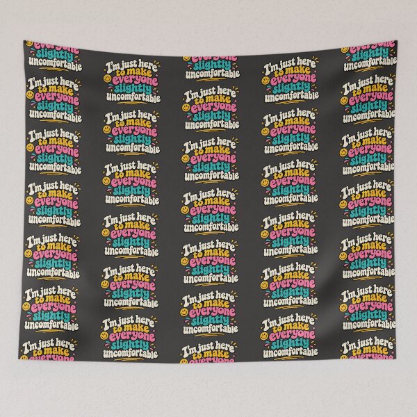 Item preview, I'm Just Here To Make Everyone Slightly Uncomfortable  designed and sold by AlishaBurden00.