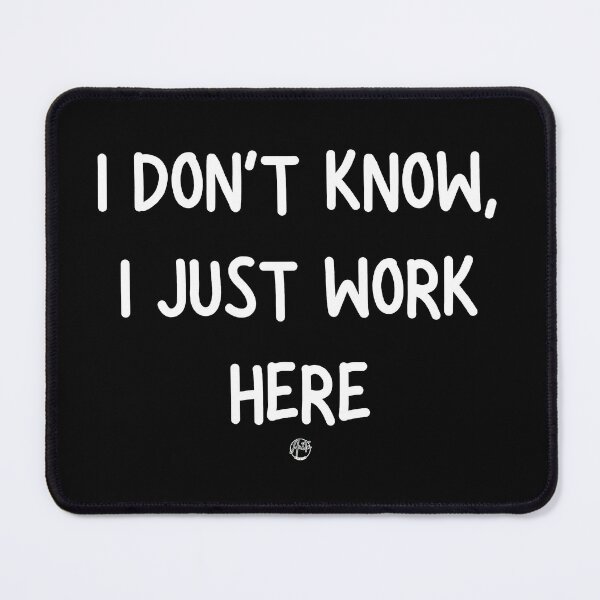 Item preview, I Don't Know I Just Work Here - Funny Employee Shirt - Sarcastic Work Humor Gift designed and sold by Anita Ohulo.