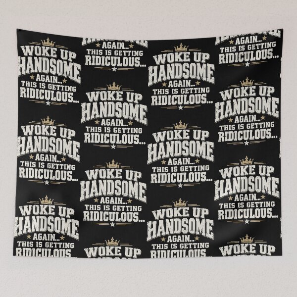 Item preview, Woke Up Handsome Again Funny Crown Quote designed and sold by Glow-Paw-Studio.