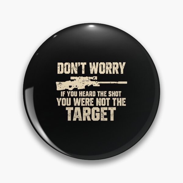 Item preview, Don't Worry Shot Quote Sniper Humor Tactical designed and sold by Glow-Paw-Studio.