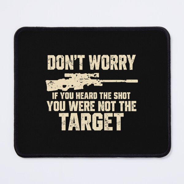 Item preview, Don't Worry Shot Quote Sniper Humor Tactical designed and sold by Glow-Paw-Studio.