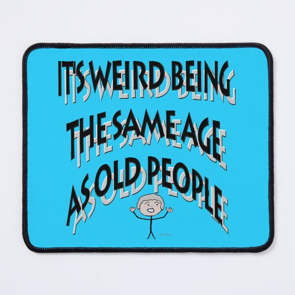 Item preview, The Same Age as Old People designed and sold by kristalcurt.