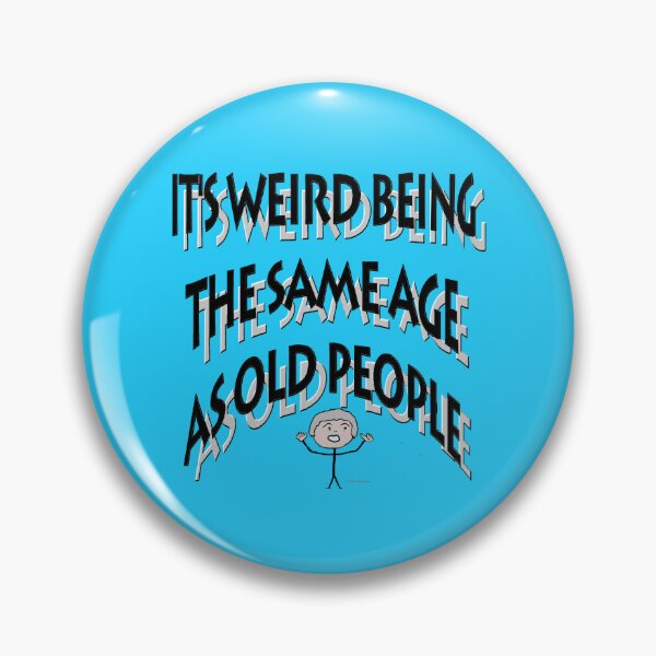 Item preview, The Same Age as Old People designed and sold by kristalcurt.