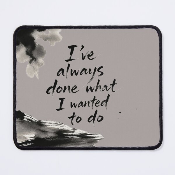Item preview, I’ve Always Done What I Wanted to Do – Independent Mindset Quote designed and sold by ManggaeJM.