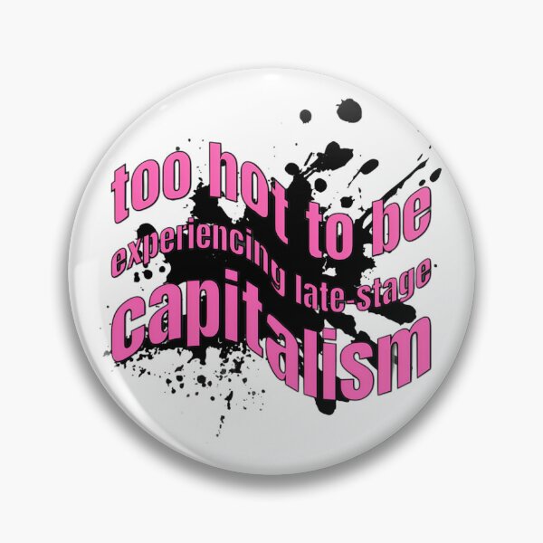 Item preview, too hot to be experiencing late-stage capitalism designed and sold by ANT-X.