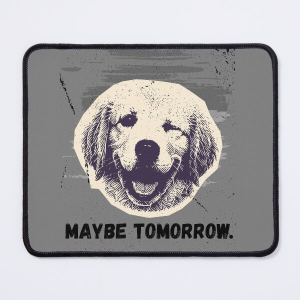 Item preview, Maybe Tomorrow Funny Dog Graphic designed and sold by AhmadAnnaPrints.