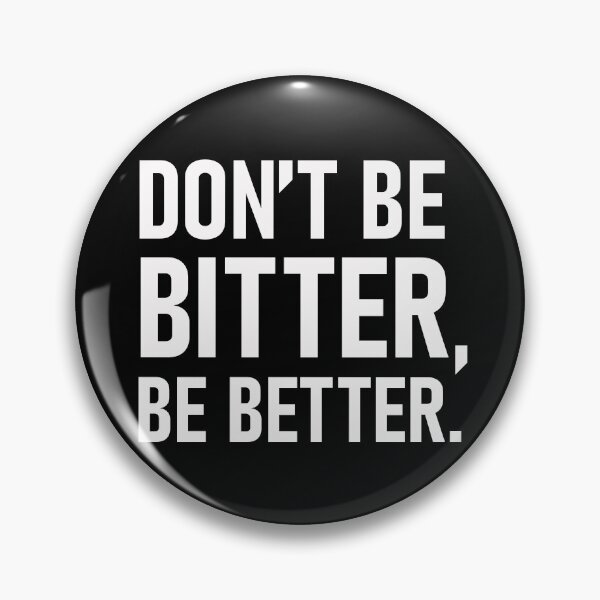 Item preview, Don't Be Bitter, Be Better designed and sold by The Real Jonny D.